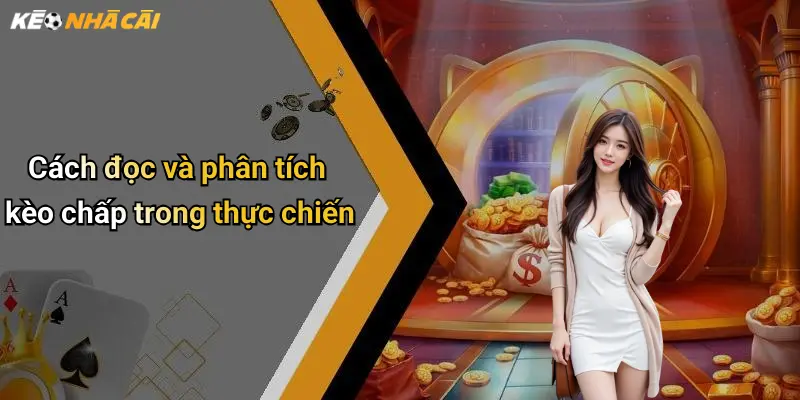 Cách đọc và phân tích kèo chấp trong thực chiến