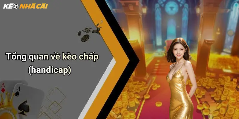 Tổng quan về kèo chấp (handicap)