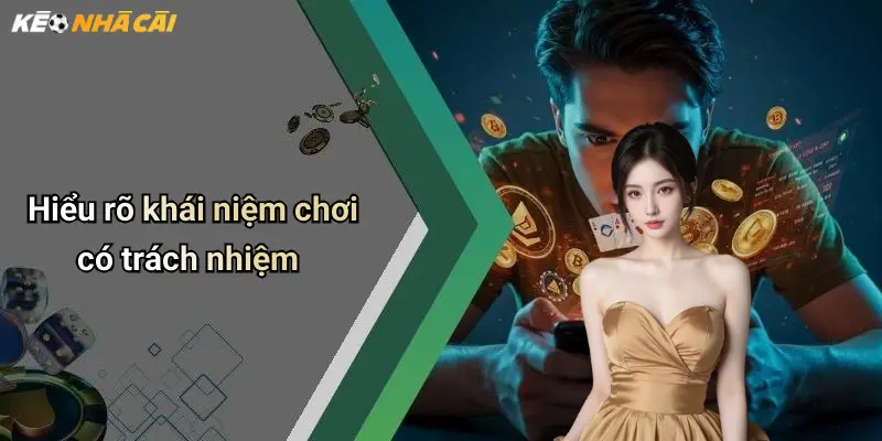 Hiểu rõ khái niệm chơi có trách nhiệm