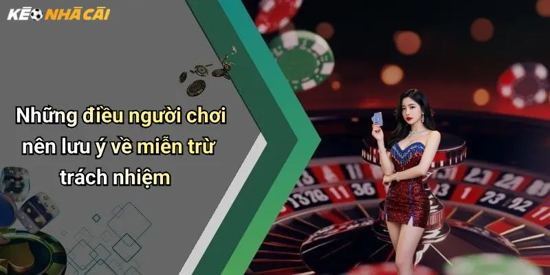 Những điều người chơi nên lưu ý về miễn trừ trách nhiệm