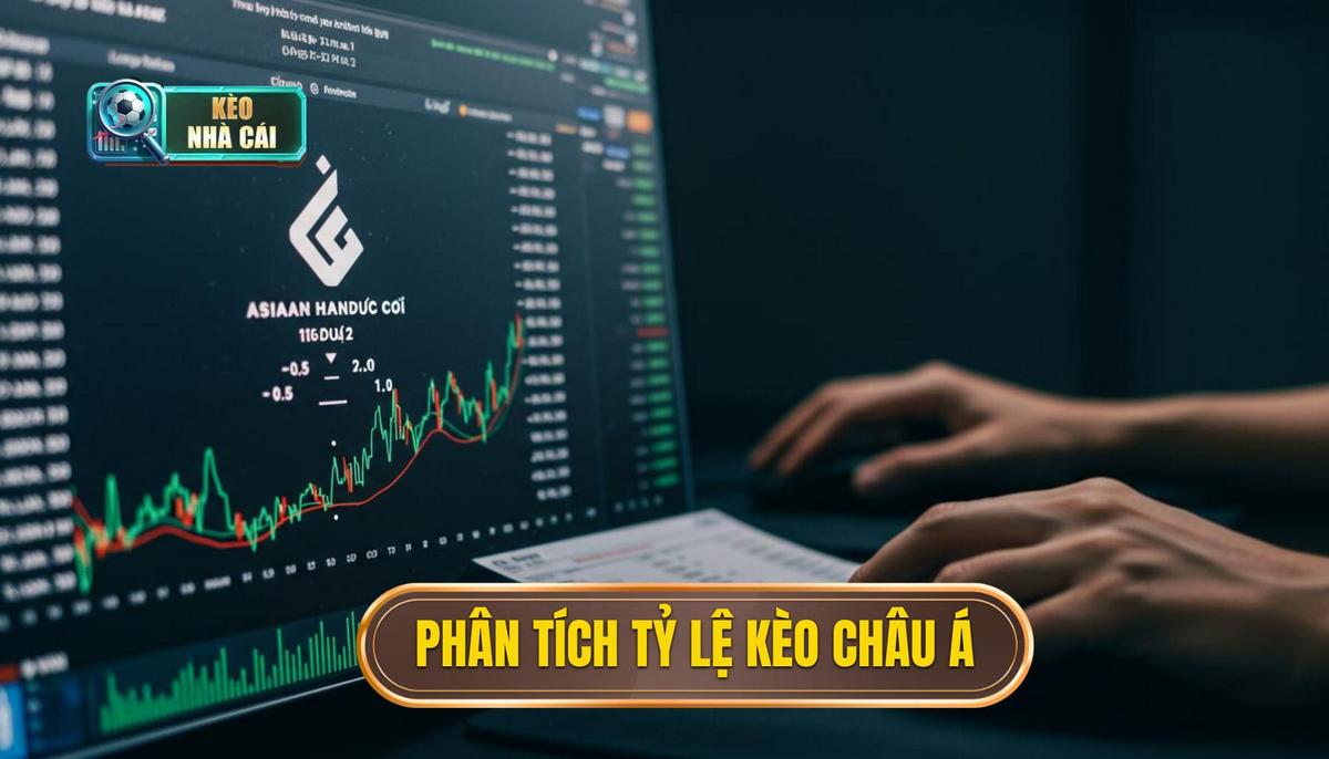 Phần 2_ Phân Tích Chuyên Sâu Các Tỷ Lệ Kèo Cược Chấp Châu Á Chi Tiết
