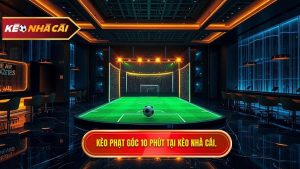 Kèo cược đội nhận quả phạt góc trong 10 phút đầu