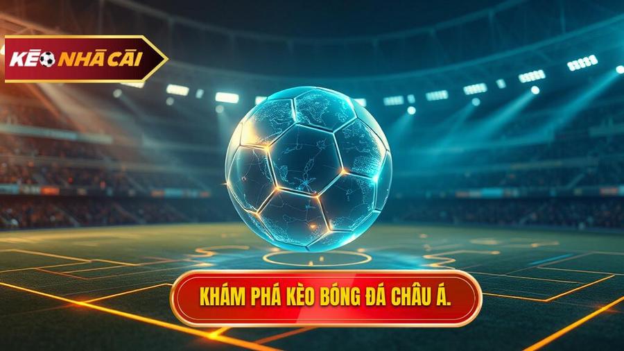 Kèo bóng đá Châu Á là gì? Bản chất và sức hút