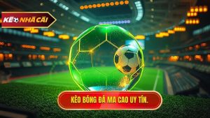 Kèo bóng đá Ma Cao