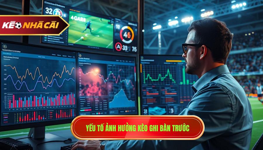 Phân tích các yếu tố ảnh hưởng đến kèo đội ghi bàn trước